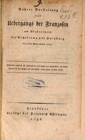 Nähere Darstellung des Uebergangs der Franzosen am Niederrhein bei Eichelkamp und Duisburg den 5ten September 1795. : Schreiben eines K. K. Offiziers bei der Armee am Unterrhein, an seinen Freund bei der Armee am Oberrhein, vom 10ten Oktober 1795.