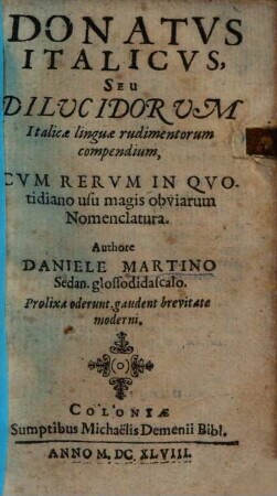 Donatus Italicus, seu dilucidorum Italicae linguae rudimentorum compendium : cum rerum in quotidiano usu magis obviarum nomenclatura
