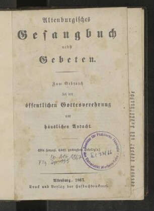 Altenburgisches Gesangbuch nebst Gebeten: zum Gebrauch bei der öffentlichen Gottesverehrung und häuslichen Andacht