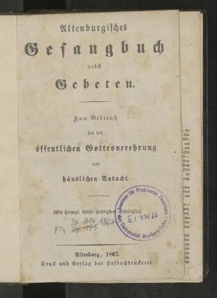 Altenburgisches Gesangbuch nebst Gebeten: zum Gebrauch bei der öffentlichen Gottesverehrung und häuslichen Andacht