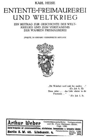 Entente-Freimaurerei und Weltkrieg : ein Beitrag zur Geschichte des Weltkrieges und zum Verständnis der wahren Freimaurerei