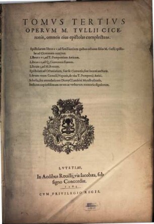 M. Tvllii Ciceronis Opera Omnia Qvae Exstant, 3. ... omneis eius epistolas complectens ...