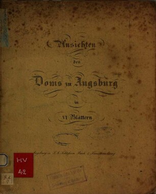 Ansichten des Doms zu Augsburg : in VI Blättern