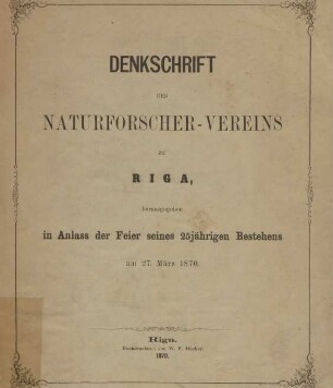 Denkschrift des Naturforscher-Vereins zu Riga : herausgegeben in Anlass der Feier seines 25jährigen Bestehens am 27. März 1870