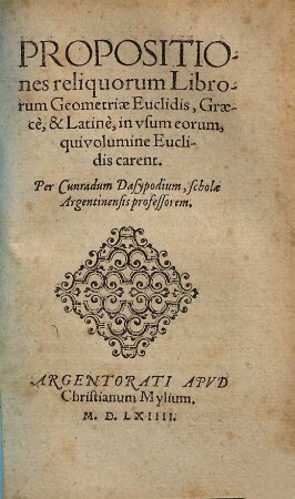 Propositiones reliquorum Librorum Geometriae Euclidis : Graece, Latine, in vsum eorum, qui volumine Euclidis carent