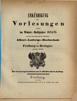 Ankündigung der Vorlesungen der Badischen Albert-Ludwigs-Universität Freiburg im Breisgau. 1874/75. WH