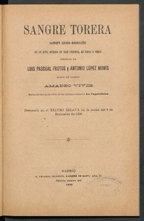Sangre torera : sainete lirico-madrileño en un acto, dividido en tres cuadros, en prosa y verso, original