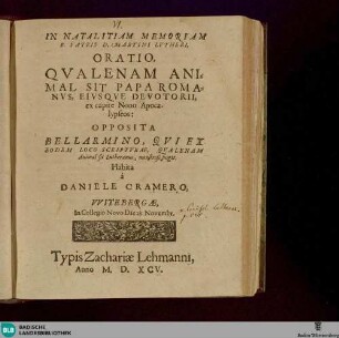 In natalitiam memoriam r. patris D. Martini Lutheri oratio, qualenam animal sit Papa Romanus : eiusque devotorii, ex capite Nono Apocalypseos: opposita Bellarmino, qui ex eodem loco scripturae, qualenam Animal sit Lutheranus, monstrose fingit; Habita ... Witeberga, Die 18. Novembr.