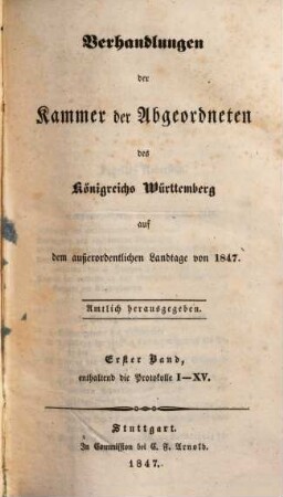 Verhandlungen der Württembergischen Kammer der Abgeordneten auf dem außerordentlichen Landtage. 1847,1