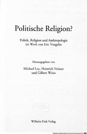 Politische Religion? : Politik, Religion und Anthropologie im Werk von Eric Voegelin