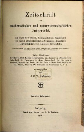 Zeitschrift für mathematischen und naturwissenschaftlichen Unterricht : Organ für Inhalt, Methode u. Organisation des Unterrichtes in den exakten Wissenschaften an allen Schulgattungen. 9. 1878