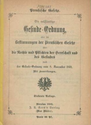 Die vollständige Gesinde-Ordnung, oder die Bestimmungen der Preußischen Gesetze über die Rechte und Pflichten der Herrschaft und des Gesindes nach der Gesinde-Ordnung vom 8. November 1810 : mit Anmerkungen