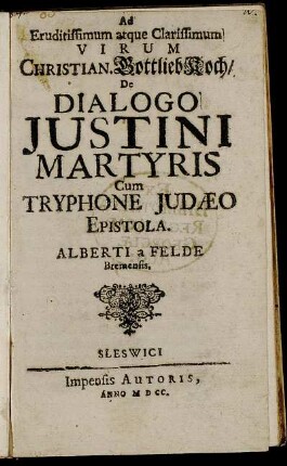 Ad Eruditissimum atque Clarissimum Virum Christian. Gottlieb Koch/ De Dialogo Iustini Martyris Cum Tryphone Judaeo Epistola