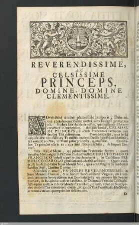 Reverendissime, Ac Celsissime Princeps, Domine, Domine Clementissime.