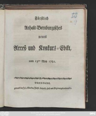 Fürstlich Anhalt-Bernburgisches neues Arrest- und Konkurs-Edikt, vom 13ten May 1782.