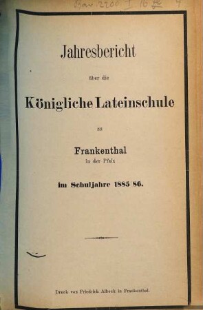 Jahresbericht über die Königliche Lateinschule zu Frankenthal in der Pfalz : im Studienjahre ... 1885/86