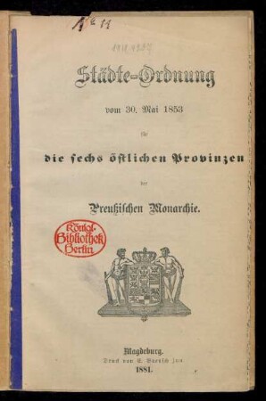 Städte-Ordnung vom 30. Mai 1853 für die sechs östlichen. Provinzen der Preußischen Monarchie