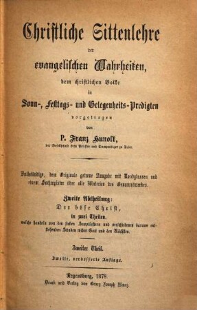 Christliche Sittenlehre der evangelischen Wahrheiten : dem christlichen Volke in Sonn-, Festtags- und Gelegenheits-Predigten vorgetragen, 4. 2. Abth., Der böse Christ ; zweiter Theil
