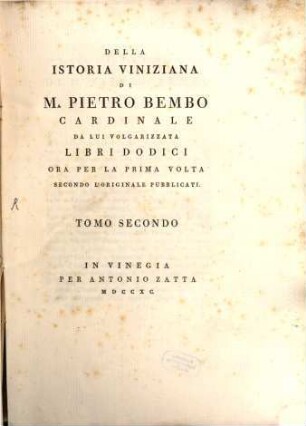Della Istoria Viniziana Di M. Pietro Bembo Cardinale Da Lui Volgarizzata Libri Dodici. 2