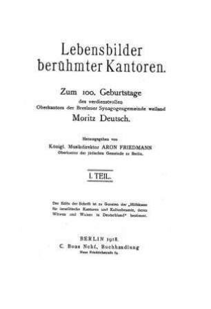 Zum 100. Geburtstage des verdienstvollen Oberkantors der Breslauer Synagogengemeinde weiland Moritz Deutsch