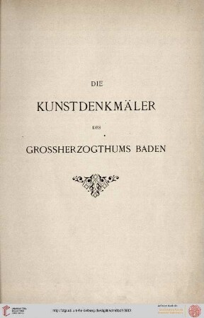 Band 6,1: Die Kunstdenkmäler des Grossherzogthums Baden: Die Kunstdenkmäler der Amtsbezirke Breisach, Emmendingen, Ettenheim, Freiburg (Land), Neustadt, Staufen und Waldkirch (Kreis Freiburg Land)