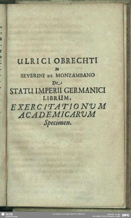 Ulrici Obrechti In Severini De Mozambano De Statu Imperii Germanici Librum, Exercitationum Academicarum Specimen