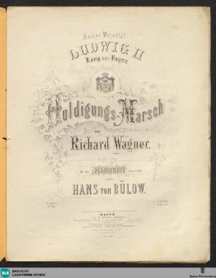 Huldigungsmarsch : seiner Majestät Ludwig II. König von Bayern