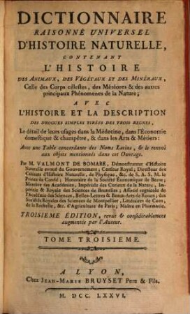 Dictionnaire Raisonné Universel D'Histoire Naturelle : Contenant L'Histoire Des Animaux, Des Végétaux Et Des Minéraux, Celle des Corps célestes, des Météores & des autres principaux Phénomenes de la Nature ; Avec L'Histoire Et La Description Des Drogues Simples Tirées Des Trois Regnes, Le détail de leurs usages dans la Médecine, dans l'Économie domestique & champêtre, & dans les Arts & Métiers ; Avec une Table concordante des Noms Latins, et le renvoi aux objets mentionnés dans cet ouvrage. 3, [Cor - F]