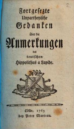 Fortgesetzte Unpartheyische Gedanken über die Anmerkungen des Teutschen Hippolithus a Lapide