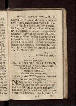 XIV. Reverendo & Doctissimo Dn. Georgio Spalatino, Illustrissimi & Excell. Principis, Friderici, Saxoniae Ducis, Electoris, &c. Secretario dignissimo ... / Felix Trofinus, Bononiensis
