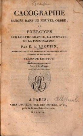 Cacographie rangée dans un nouvel ordre ou exercices sur l'orthographe, la syntaxe, et la ponctuation