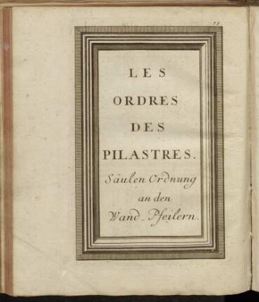 Les Ordres des Pilastres. Säulen-Ordnung an den Wand-Pfeilern.