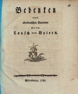 Bedenken eines oberdeutschen Patrioten über den Tausch von Baiern