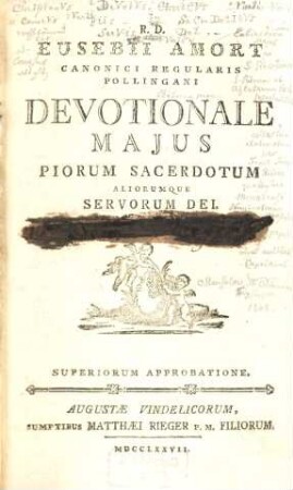 R. D. Eusebii Amort Canonici Regularis Pollingani Devotionale Majus Piorum Sacerdotum Aliorumque Servorum Dei
