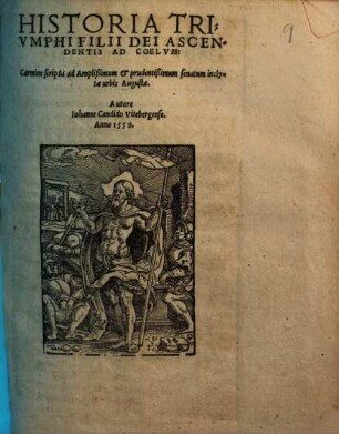 Historia Triumphi Filii Dei Ascendentis Ad Coelum : Carmine scripta ad ... senatum inclytae urbis Augustae