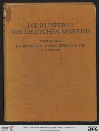 Band 4: Die Bildwerke des deutschen Museums: Die Bildwerke in Holz, Stein und Ton. Kleinplastik