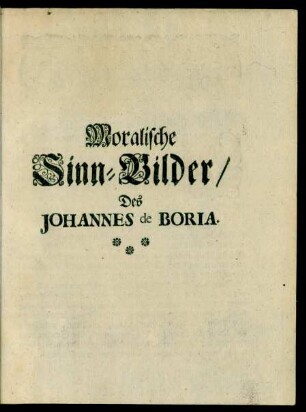 Moralische Sinn-Bilder/ Des Johannes de Boria.