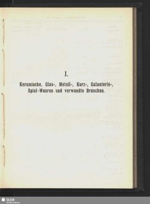 I. Keramische, Glas., Metall-, Kurz-, Galanterie-, Spiel-Waaren und verwandte Branchen