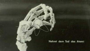 Nehmt dem Tod das Atom!