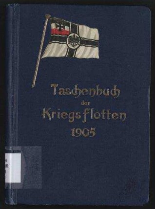 Taschenbuch der Kriegsflotten 1905 - Mit teilweiser Benutzung amtlichen Materials.; Jg. 6