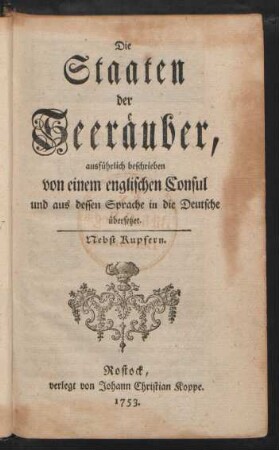 Die Staaten der Seeräuber : ausführlich beschrieben von einem englischen Consul und aus dessen Sprache in die Deutsche übersetzet ; Nebst Kupfern