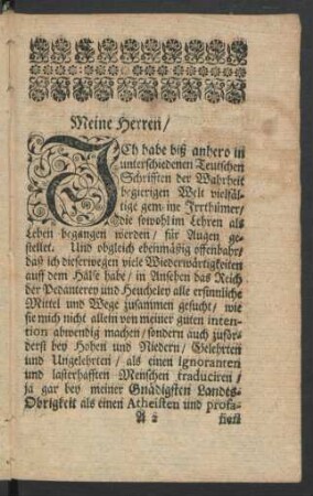 Meine Herren/ Ich habe biß anhero in unterschiedenen Teutschen Schrifften der Wahrheit begierigen Welt ...