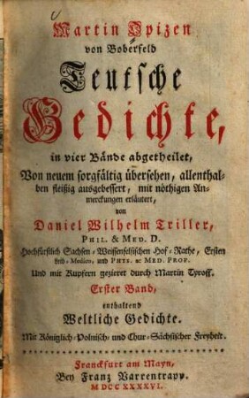 Martin Opizen von Boberfeld Teutsche Gedichte : in vier Bände abgetheilet. 1, ... enthaltend Weltliche Gedichte