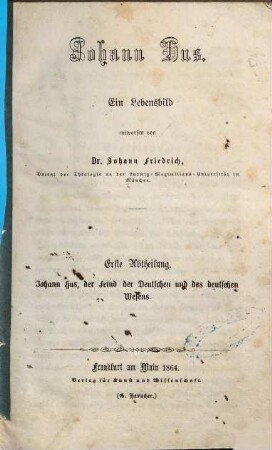 Johann Hus : ein Lebensbild. 1, Johann Hus, der Feind der Deutschen und des deutschen Wesens