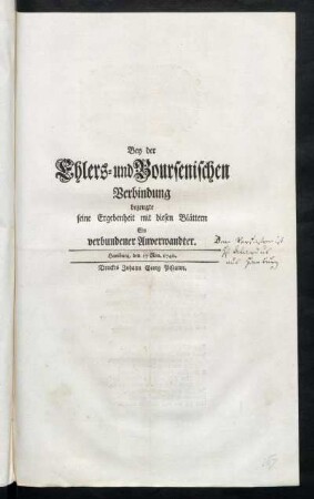Bey der Ehlers- und Boursenischen Verbindung bezeugte seine Ergebenheit mit diesen Blättern Ein verbundener Anverwandter. Hamburg, den 17 Nov. 1740.