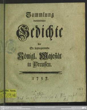 Sammlung verschiedener Gedichte Auf Sr. jeztregierende Königl. Majestät in Preussen