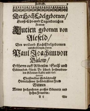 Der Hoch Edelgebornen, Groß-Ehr- und Tugendreichen Frawen Lucien gebornen von Alefeld [...] Herrn Paul Joachim von Bülow [...]