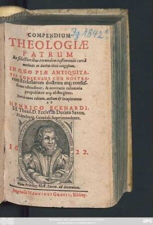 Compendium Theologiae Patrum : Ex selectioribus eorundem testimoniis ... in duobus libris congestum, In Quo Piae Antiquitatis Consensus Cum Nostrarum Ecclesiarum doctrina atq[ue] confessione ostenditur, & novitatis calumnia propulsatur atq[ue] abstergitur