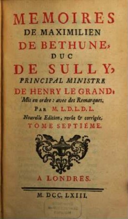 Memoires De Maximilien De Bethune, Duc De Sully, Principal Ministre De Henry Le Grand. 7