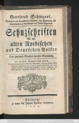 Bd. 2, Sammlung 2: Gottfried Schützens, Professors und Consistorial Assessors, der Königl. Dänischen Societät ... Schuzschriften für die alten Nordischen und Deutschen Völker